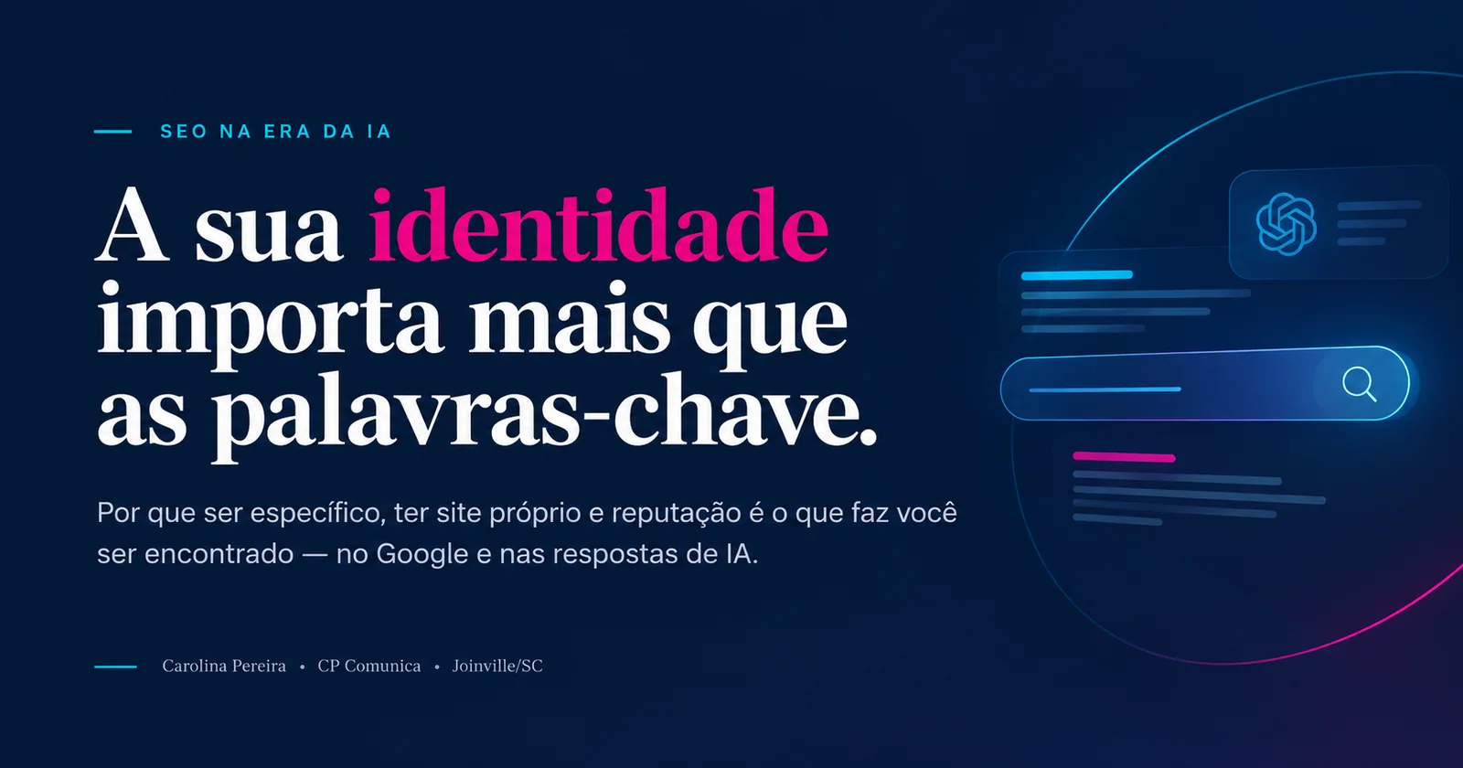 SEO na era da IA: a identidade do negócio importa mais que as palavras-chave — CP Comunica, Joinville/SC